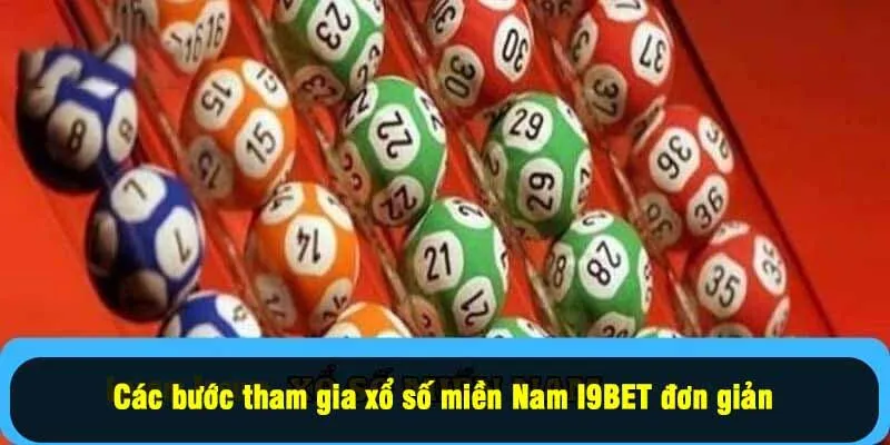 Các bước tham gia xổ số miền Nam I9BET đơn giản 