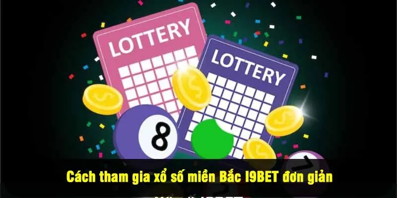 Cách tham gia xổ số miền Bắc I9BET đơn giản