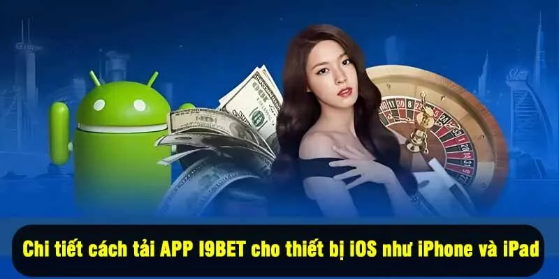 Chi tiết cách tải App I9BET cho thiết bị iOS như iPhone và iPad