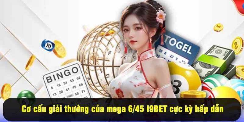 Cơ cấu giải thưởng của mega 6/45 I9BET cực kỳ hấp dẫn
