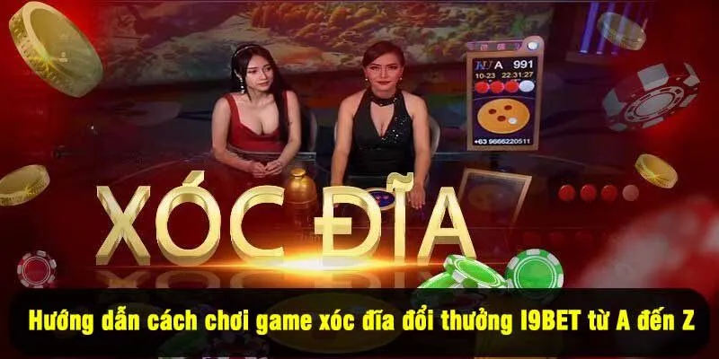 Hướng dẫn cách chơi game xóc đĩa đổi thưởng I9BET từ A đến Z