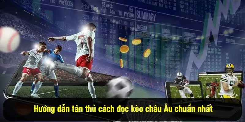 Hướng dẫn tân thủ đọc Kèo châu Âu I9BET chuẩn nhất