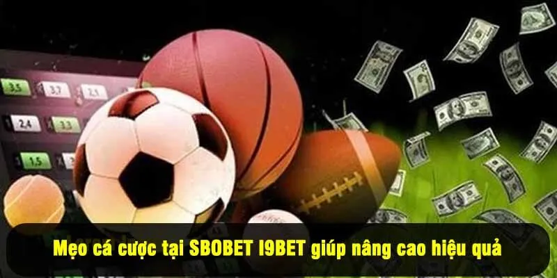 Mẹo cá cược tại SBOBET I9BET giúp nâng cao hiệu quả 