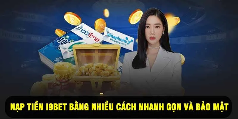 Nạp tiền I9BET là bước không thể thiếu để cá cược trực tuyến
